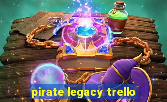 pirate legacy trello